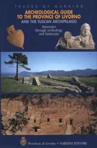 Archeological Guide to the Province of Livorno and the Tuscan Archipelago