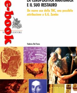 La ceroplastica anatomica e il suo restauro. Un nuovo uso della TAC, una possibile attribuzione a G.G. Zumbo