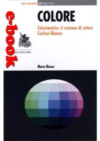 Colore. Colorimetria: sistema di colore Carlieri-Bianco