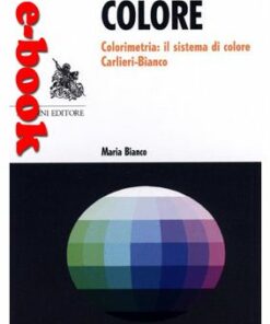 Colore. Colorimetria: sistema di colore Carlieri-Bianco