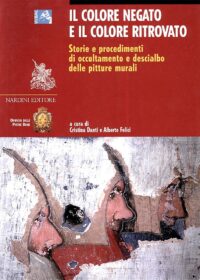 Il Colore Negato e il Colore Ritrovato. Storie e procedimenti di occultamento e descialbo delle pitture murali.