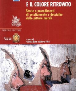 Il Colore Negato e il Colore Ritrovato. Storie e procedimenti di occultamento e descialbo delle pitture murali.