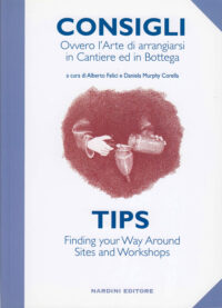 Consigli Tips. Ovvero l'arte di arrangiarsi in Cantiere ed in Bottega. Finding your way around sites and workshops