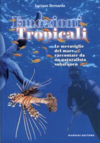 Emozioni tropicali. Le meraviglie del mare raccontate da un naturalista subacqueo