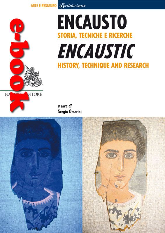 Encausto. Storia, Tecniche e Ricerche. Encaustic, History, Technique and Research