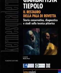 Giambattista Tiepolo. Il restauro della pala di Rovetta. Storia conservativa, diagnostica e studi sulla tecnica pittorica