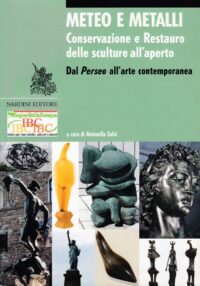 Meteo e Metalli Conservazione e restauro delle sculture all’aperto. Dal Perseo all’arte contemporanea