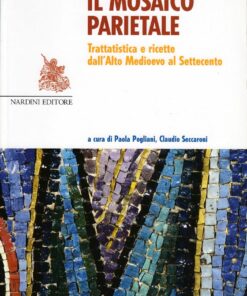 Il mosaico parietale. Trattatistica e ricette dall’Alto Medioevo al Settecento