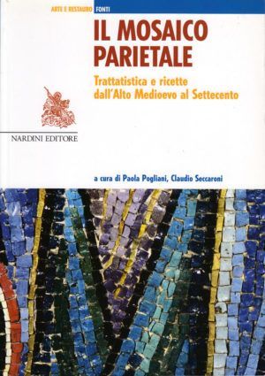 Il mosaico parietale. Trattatistica e ricette dall’Alto Medioevo al Settecento