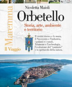 Orbetello. Storia arte ambiente e territorio