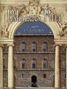 Palazzo Pitti. L'Arte e la Storia