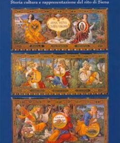 L'immagine del Palio. Storia, cultura e rappresentazione del rito di Siena