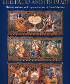 The Palio and its Image. History Culture and Representation of Siena's festival