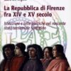 La Repubblica di Firenze fra XIV e XV secolo