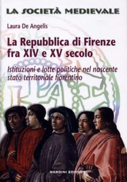 La Repubblica di Firenze fra XIV e XV secolo