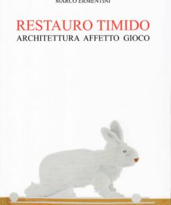 Restauro Timido. Architettura, affetto, gioco