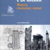 I Ruderi e la guerra. Memoria, ricostruzioni, restauri