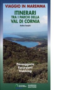 Viaggio in Maremma. Itinerari tra i parchi della Val di Cornia. Passeggiata, escursioni, trekking