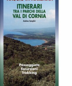 Viaggio in Maremma. Itinerari tra i parchi della Val di Cornia. Passeggiata, escursioni, trekking