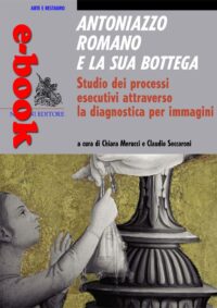 Antoniazzo Romano e la sua bottega. Studio dei processi esecutivi attraverso la diagnostica per immagini