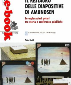 Il restauro delle diapositive di Amundsen. Le esplorazioni polari tra storia e conferenze pubbliche
