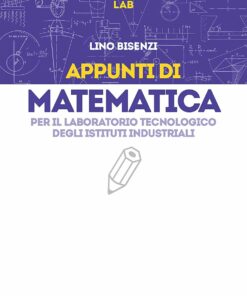 Appunti di matematica per il laboratorio tecnologico degli Istituti Industriali
