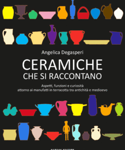 Ceramiche che si raccontano. Aspetti, funzioni e curiosità attorno ai manufatti in terracotta tra antichità e medioevo26