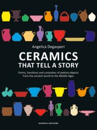 Ceramics that tell a story. Forms, functions and curiosities of pottery objects from the ancient world to the Middle Ages