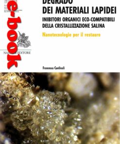 Degrado dei materiali lapidei. Inibitori organici eco-compatibili della cristallizzazione salina. Nanotecnologie per il restauro