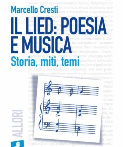 Il Lied: poesia e musica. Storia, miti temi