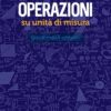 Operazioni su unita' di misura. Quaderno di appunti