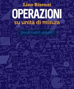 Operazioni su unita' di misura. Quaderno di appunti
