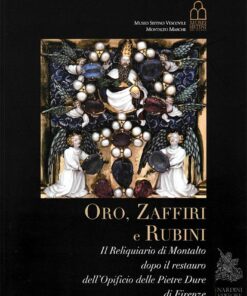 Oro, zaffiri e rubini. Il reliquiario di Montalto dopo il restauro dell'Opificio delle Pietre Dure di Firenze