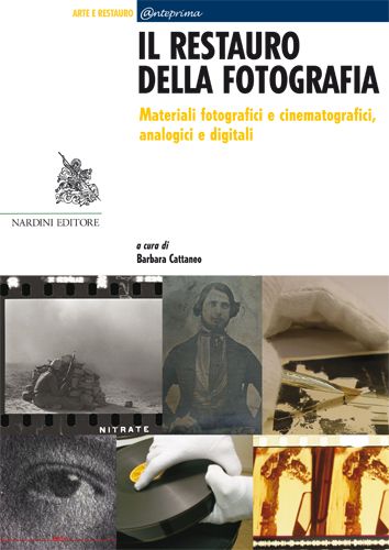 Restauro della fotografia. Materiali fotografici e cinematografici, analogici e digitali