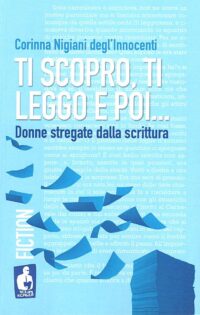 Ti scopro, ti leggo e poi... Donne stregate dalla scrittura