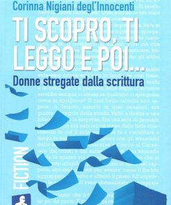 Ti scopro, ti leggo e poi... Donne stregate dalla scrittura