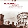 Monumenti violati. Danni bellici e riparazioni in Italia nel 1943-1945: il ruolo degli Alleati
