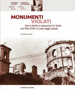 Monumenti violati. Danni bellici e riparazioni in Italia nel 1943-1945: il ruolo degli Alleati
