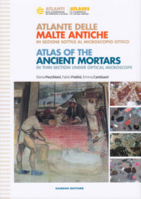 Atlante delle malte antiche in sezione sottile al microscopio ottico. Atlas of the Ancient Mortars in thin section under optical microscope