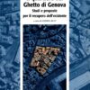 Il quartiere del Ghetto di Genova. Studi e proposte per il recupero dell'esistente