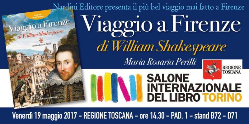 Viaggio a Firenze di William Shakespeare al Salone del Libro di Torino, Venerdì 19.05.17