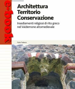 Architettura Territorio Conservazione Insediamenti religiosi di rito greco nel Valdemone altomedievale (VII-XIII secolo)