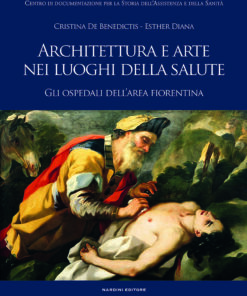 Architettura e arte nei luoghi della salute. Gli ospedali dell'area fiorentina