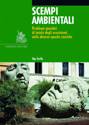 Scempi ambientali. Problemi giuridici di tutela degli ecosistemi nelle diverse epoche storiche