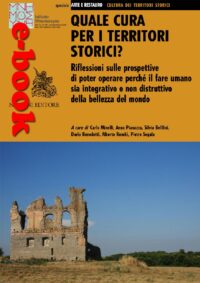 Quale cura per i territori storici? Riflessioni sulle prospettive di poter operare perché il fare umano sia integrativo e non distruttivo della bellezza del mondo