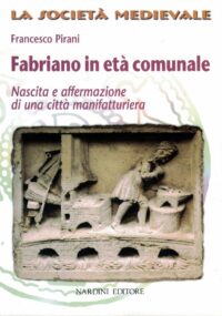 Fabriano in età comunale. Nascita e affermazione di una città manifatturiera