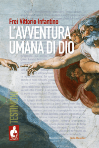 L'avventura umana di Dio - Frei Vittori Infantino - Iena Reader Testimoni. Nardini Editore