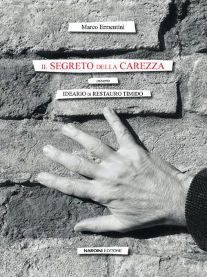 Il segreto della carezza - Marco Ermentini - Nardini Editore
