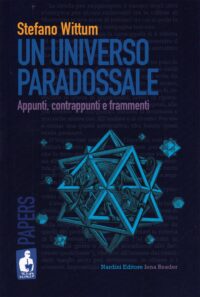 Un universo paradossale. Appunti, contrappunti e frammenti. N.E.