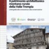 Patrimonio architettonico montano rurale della Valle Trompia. Linee guida alla conoscenza e alla conservazione